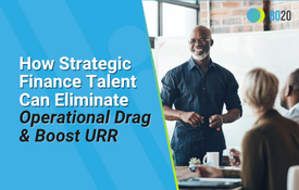 How Strategic Finance Talent Can Eliminate Operational Drag and Boost URR