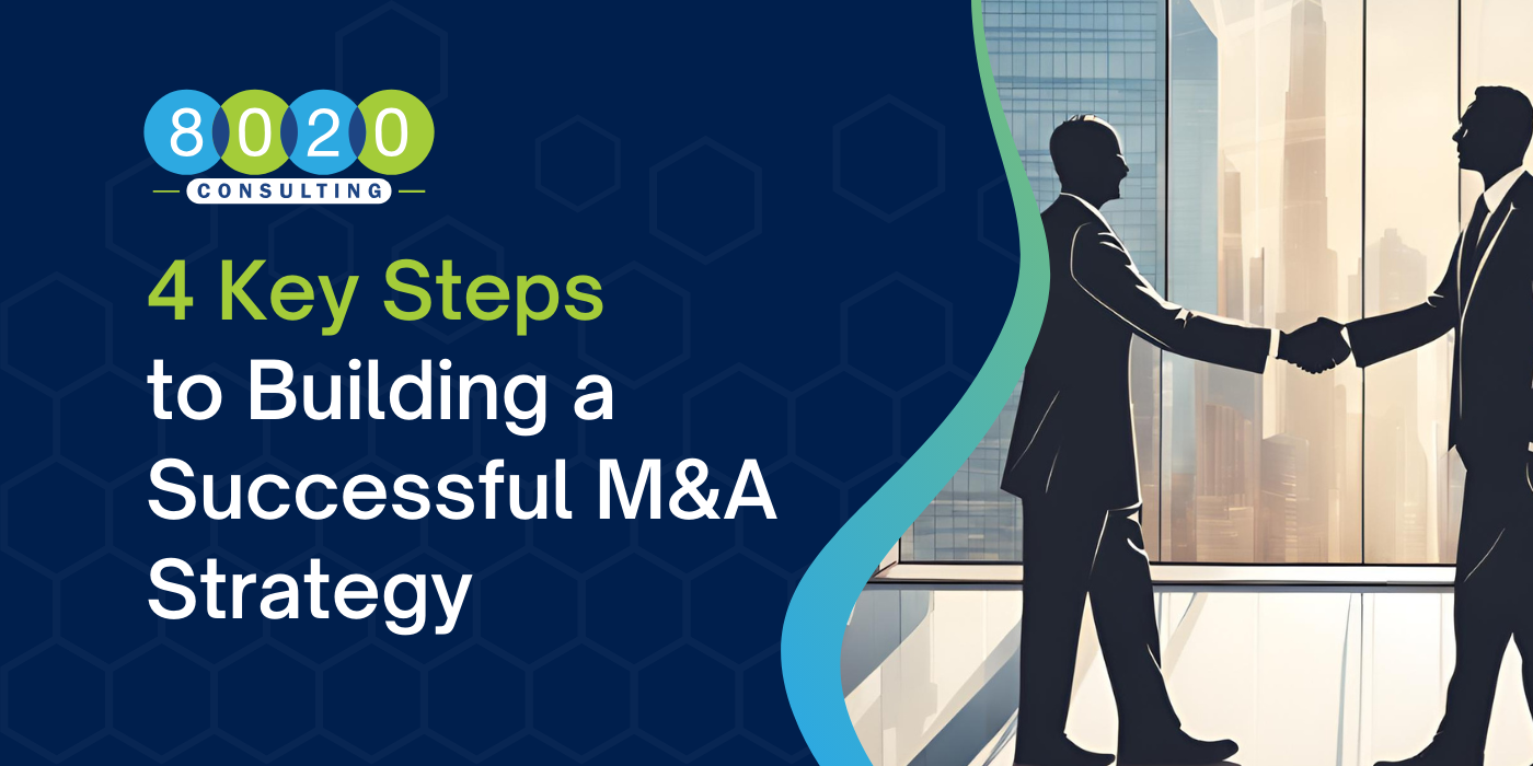 4 Key Steps to Building a Successful M&A Strategy