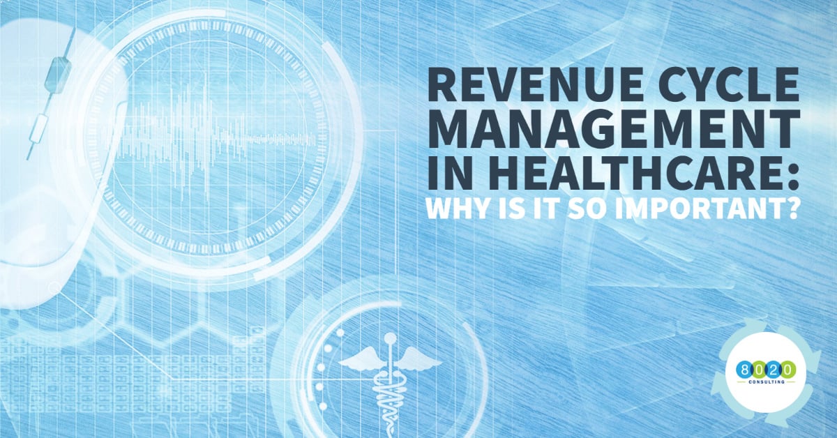 Why is Revenue Cycle Management in Healthcare so Important?