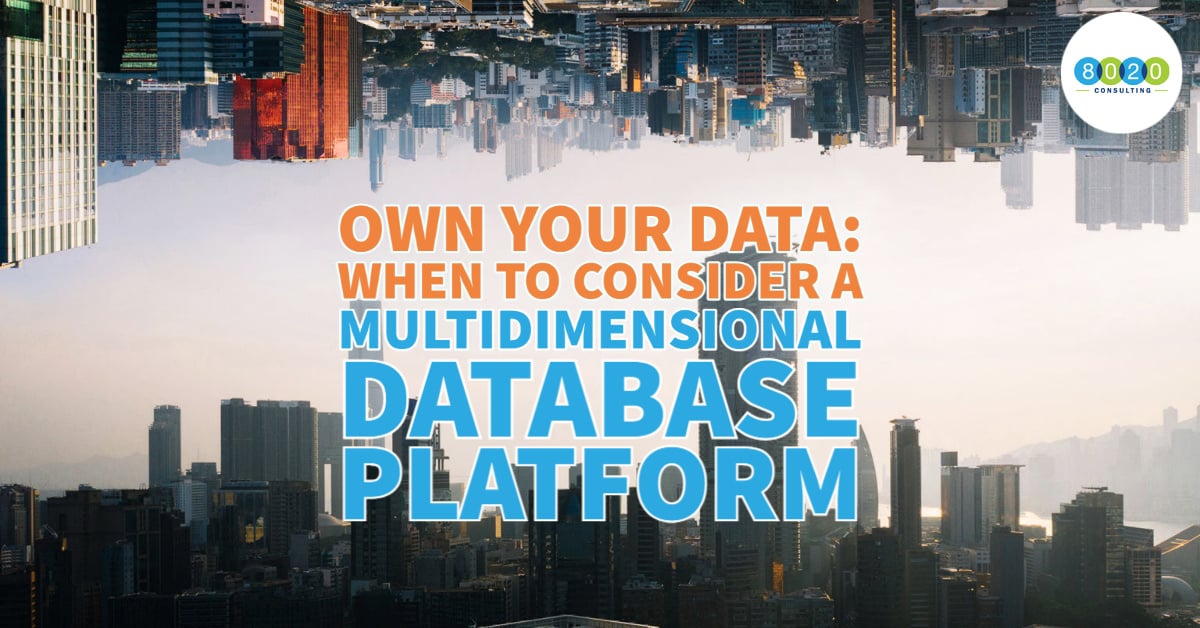 Own Your Data: When to Consider a Multidimensional Database Platform