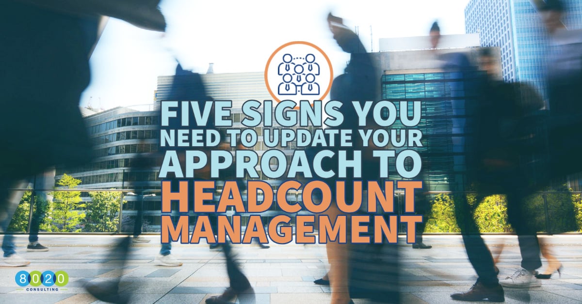 Five Signs You Need to Update Your Headcount Management