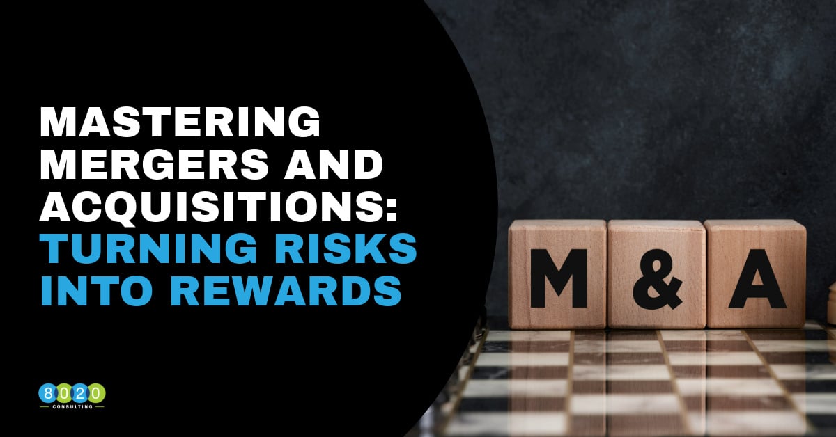 Mastering Mergers & Acquisitions: Turning Risk into Reward