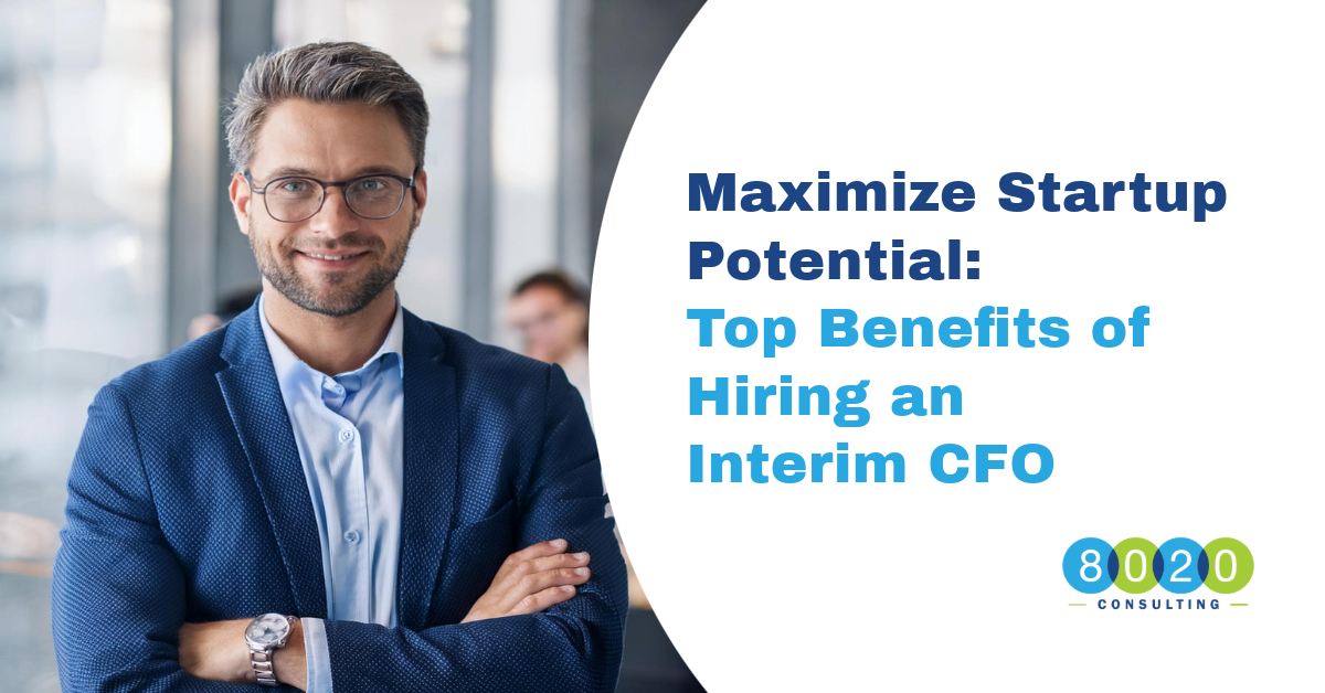 Maximize Startup Potential: Top Benefits of Hiring an Interim CFO