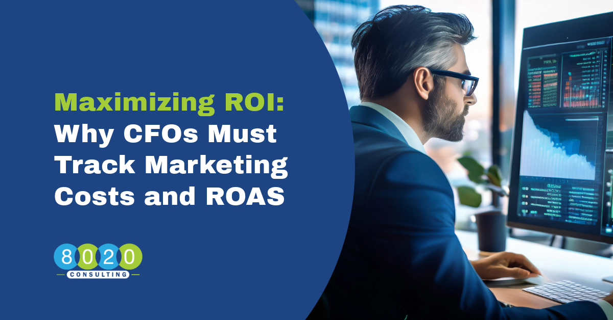 Maximizing ROI: Why CFOs Must Track Marketing Costs and ROAS